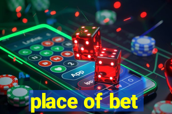 place of bet